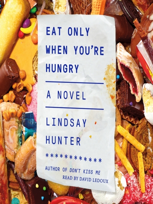 Title details for Eat Only When You're Hungry by Lindsay Hunter - Available